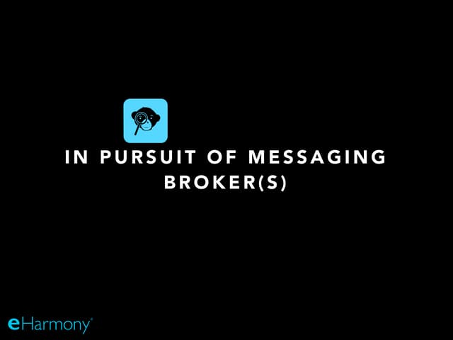 In pursuit of messaging broker(s)