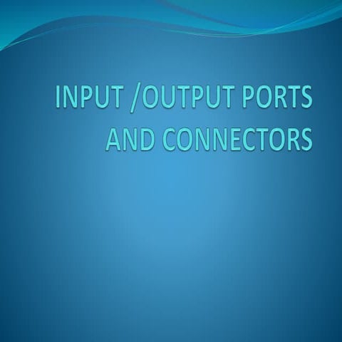 Input output ports and connectors | PPT