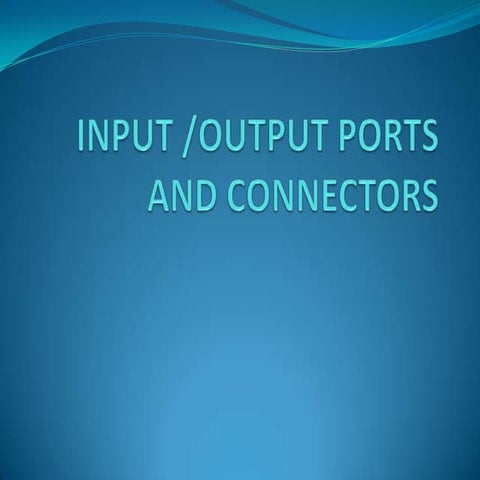 Input output ports and connectors | PPTX