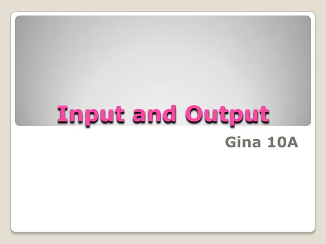 Input and output