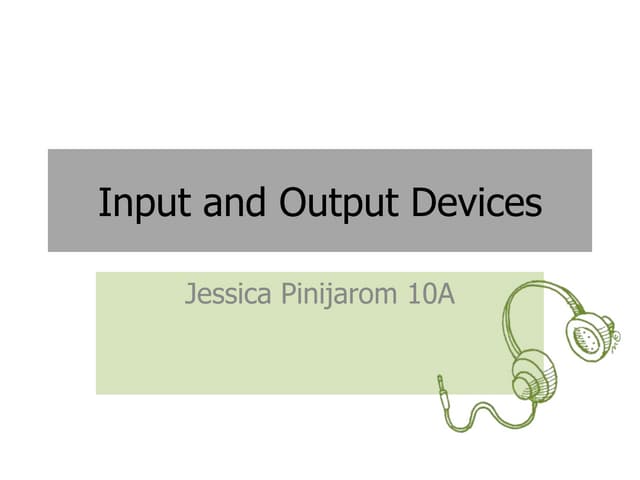 Input and output devices
