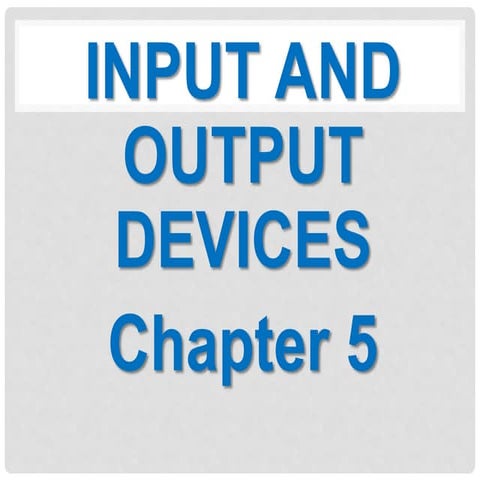 Input and output devices