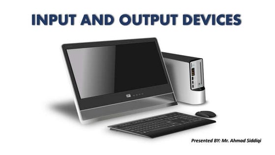 Presentation on Input and Output Devices | PPT