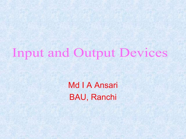 Input output devices
