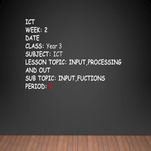 Input, processing and output (week 2).pptx