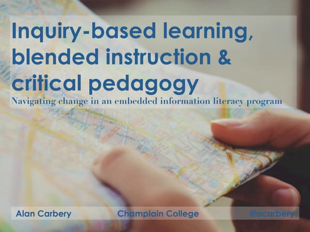 Inquiry based learning, blended instrution and critical pedagogy: navigating ...