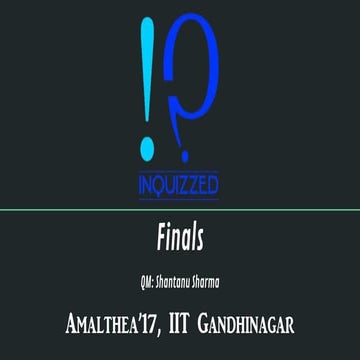 Inquizzed finals, Amalthea'17 IIT Gandhinagar