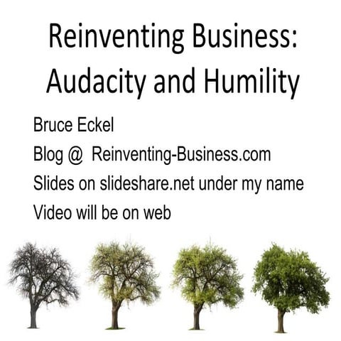 Reinventing Business: Audacity and Humility