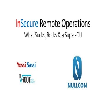 InSecure Remote Operations - NullCon 2023 by Yossi Sassi