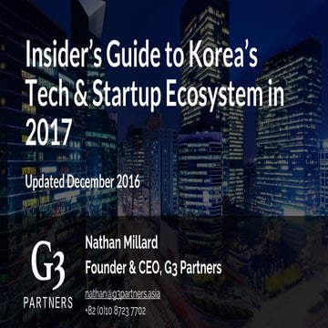 Insider Guide to Korea's Tech and Startup Ecosystem in 2017 From G3 Partners