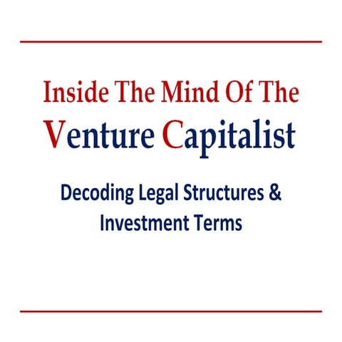 Inside The Mind Of The Venture Capitalist: Decoding Legal Structures & Invest...