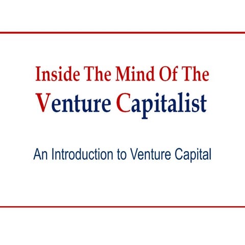 Inside The Mind Of The Venture Capitalist: An Introduction to Venture Capital