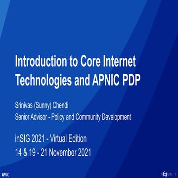 inSIG 2021: Introduction to core Internet technologies and the APNIC PDP