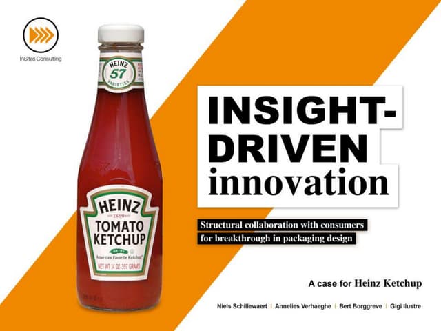 Insight-Driven Innovation: Structural collaboration with consumers for breakthrough in packaging design, a case for Heinz Ketchup