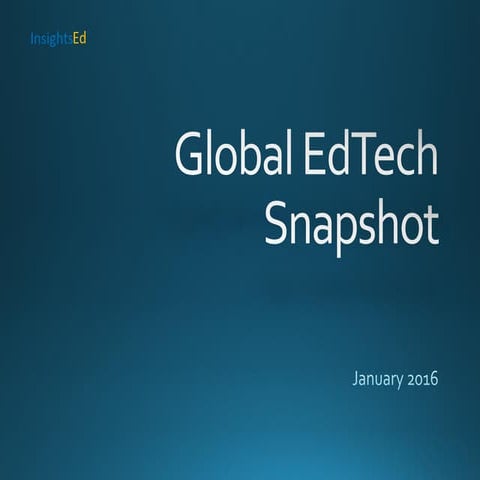 InsightsEd - Global EdTech Snapshot - January 2016