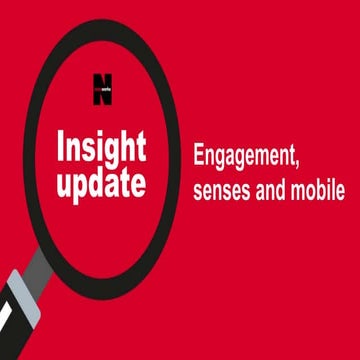 Insight update: Engagement, senses and mobile