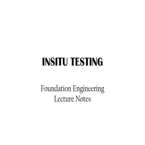 INSITU TESTING Foundation Engineering Lecture Notes