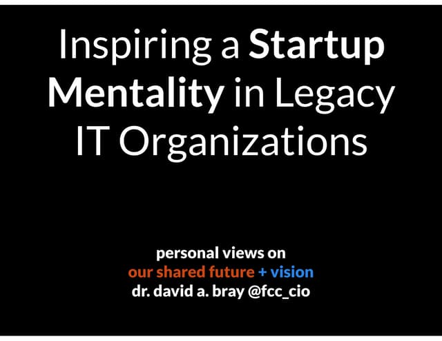 Inspiring a startup mentality in legacy IT organizations