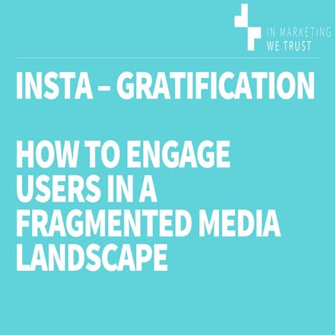 Insta-gratification - how to engage customers in fragmented world v2
