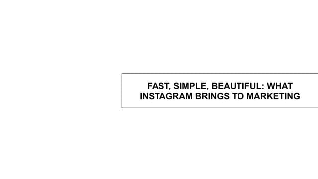 Fast, Simple, Beautiful:  What Instagram brings to marketing