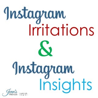 Instagram Irritations and Instagram Iinsights