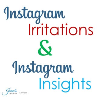 Instagram Irritations and Instagram...
