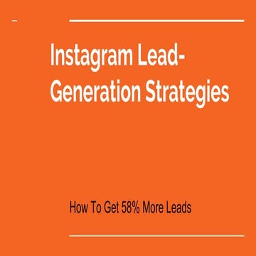 Instagram Lead-Generation Strategies: how to get 58% more leads [Slideshow]