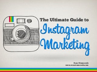 The Ultimate Guide To Instagram Marketing