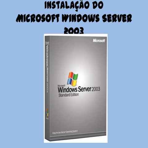 Instalação do microsoft windows server 2003 guia passo a passo | PPTX