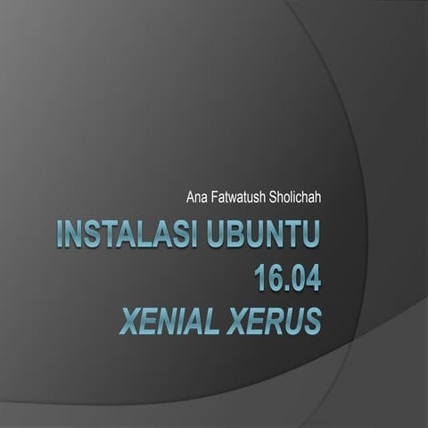 Instalasi Ubuntu 16.04 (Xenial Xerus)