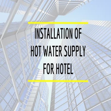 BS 1- Installation of hot water supply for hotel