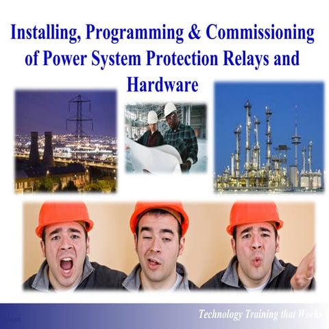 Installing, Programming & Commissioning of Power System Protection Relays and...