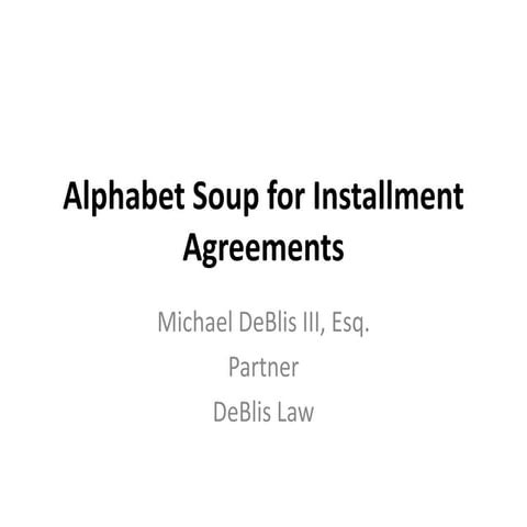 Alphabet Soup for Installment Agreements