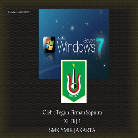 INSTAL WINDOWS 7 - Teguh Firman Saputra SMK YMIK