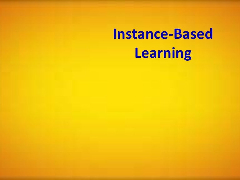 Instance based learning
