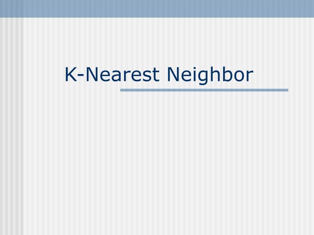 K-Nearest Neighbor Classifier | PPTX