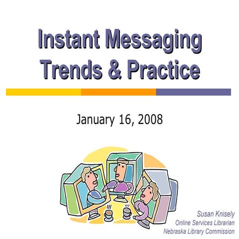 Instant Messaging Trends & Practice