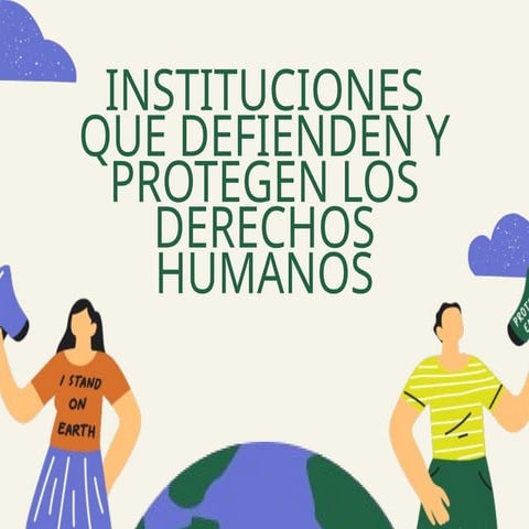 instituciones que defienden y protegen los derechos humanos.pptx