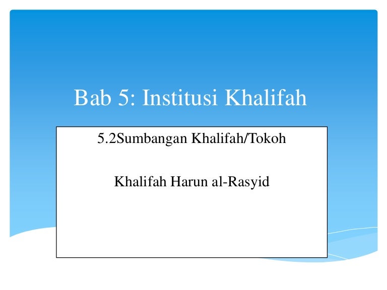 Institusi Khalifah Sejarah Harun Al Rasyid Tingkatan 6 Penggal 2