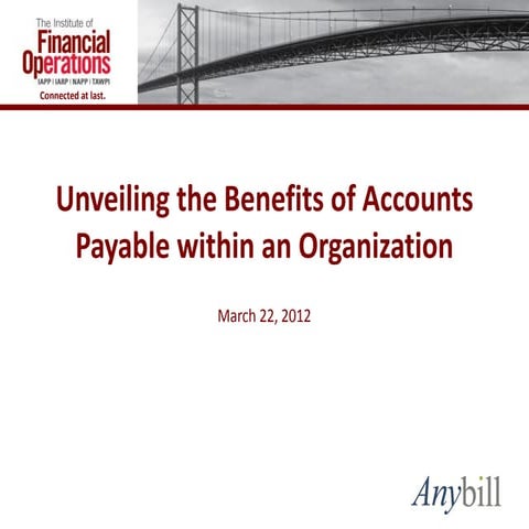 [Webinar] Unveiling the Benefits of Accounts Payable with The Institute of Fi...