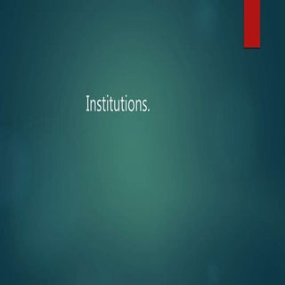 Institutions