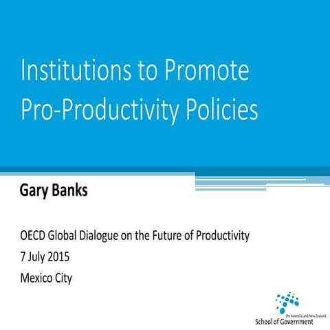 Institutions to promote pro productivity policies logic and lessons_Gary Bank...