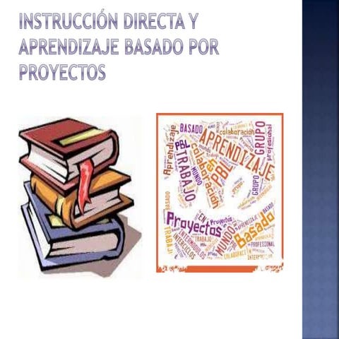 Instrucción directa y aprendizaje basado por proyectos