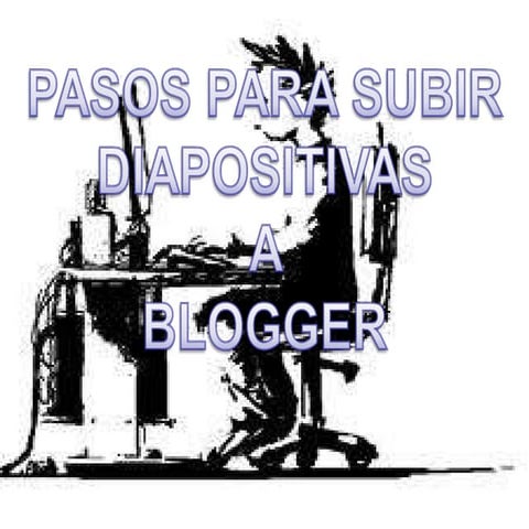 pasos para subir diapositivas al blog