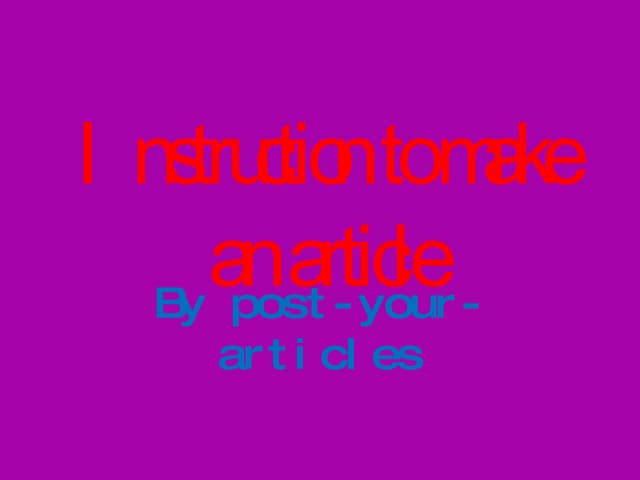 Instruction To Make An Article
