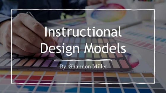 INSTRUCTIONAL DESIGN MODELS AND METHODS | PPT