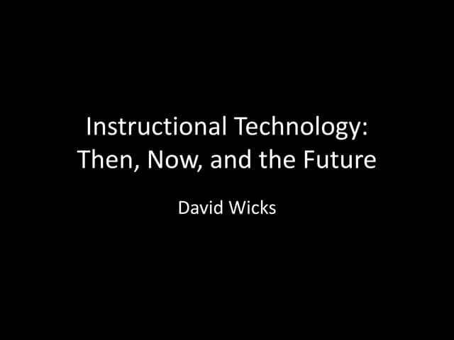 Instructional technology, then, now, and in the future