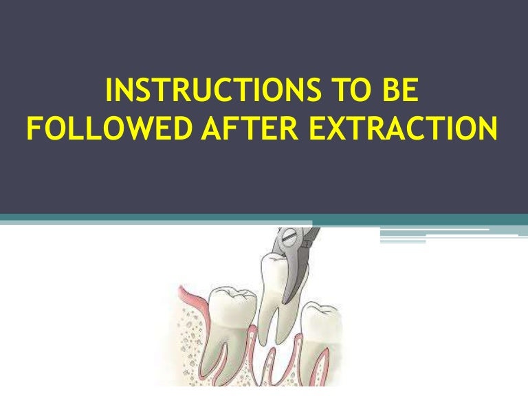Instructions to be followed after extraction