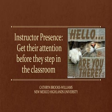 Instructor Presence: Get their attention before they step in the classroom