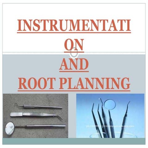 Instrumentation for scaling and root planing